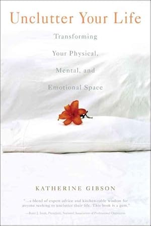 Seller image for Unclutter Your Life : Transforming Your Physical, Mental and Emotional Space for sale by GreatBookPrices