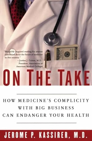 Seller image for On The Take : How Medicine's Complicity With Big Business Can Endanger Your Health for sale by GreatBookPrices