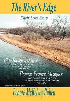 Seller image for The River's Edge: Libby Townsend Meagher and Thomas Francis Meagher Their Love Story (Hardback or Cased Book) for sale by BargainBookStores
