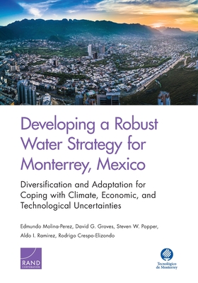 Seller image for Developing a Robust Water Strategy for Monterrey, Mexico: Diversification and Adaptation for Coping with Climate, Economic, and Technological Uncertai (Paperback or Softback) for sale by BargainBookStores