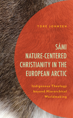 Seller image for S�mi Nature-Centered Christianity in the European Arctic: Indigenous Theology beyond Hierarchical Worldmaking (Paperback or Softback) for sale by BargainBookStores