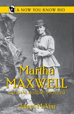 Imagen del vendedor de Martha Maxwell: Natural History Pioneer (Paperback or Softback) a la venta por BargainBookStores