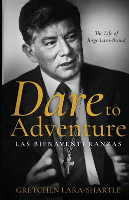 Seller image for Dare to Adventure, Las Bienaventuranzas: The Life of Jorge Lara-Braud (Paperback or Softback) for sale by BargainBookStores