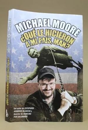 Seller image for qu Le Hicieron A Mi Pas, Man? Michael Moore 2004 for sale by Libros librones libritos y librazos
