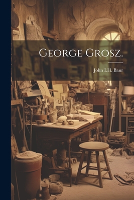 Image du vendeur pour George Grosz. (Paperback or Softback) mis en vente par BargainBookStores