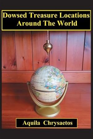 Bild des Verkufers fr Dowsed Treasure Locations Around the World zum Verkauf von GreatBookPrices