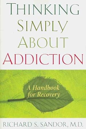Seller image for Thinking Simply About Addiction : A Handbook for Recovery for sale by GreatBookPrices