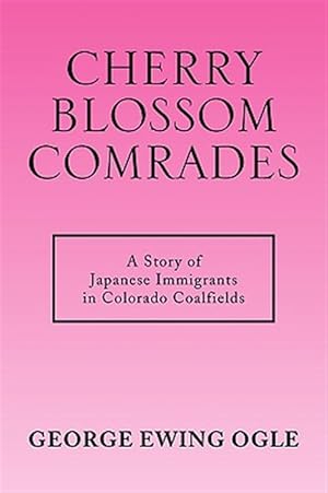 Immagine del venditore per Cherry Blossom Comrades : A Story of Japanese Immigrants in Colorado Coalfield venduto da GreatBookPrices