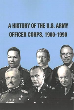 Bild des Verkufers fr History of the U.S. Army Officer Corps, 1900-1990 zum Verkauf von GreatBookPrices