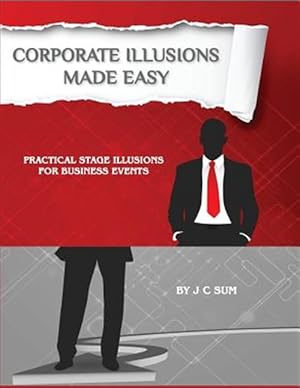 Seller image for Corporate Illusions Made Easy : Practical Stage Illusions for Business Events for sale by GreatBookPrices