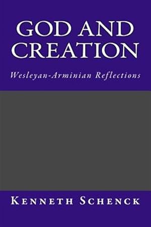 Seller image for God and Creation : Wesleyan-arminian Reflections for sale by GreatBookPrices