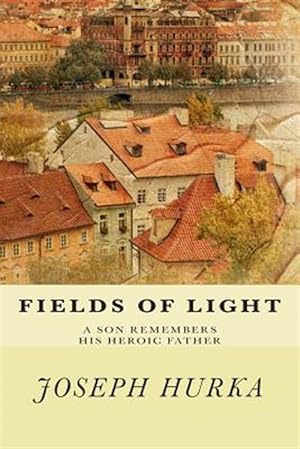 Bild des Verkufers fr Fields of Light: A Son Remembers His Heroic Father zum Verkauf von GreatBookPrices