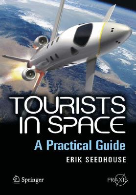 Imagen del vendedor de Tourists in Space: A Practical Guide (Paperback or Softback) a la venta por BargainBookStores