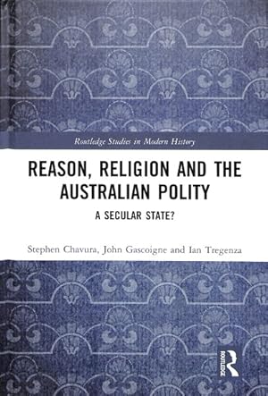 Imagen del vendedor de Reason, Religion and the Australian Polity : A Secular State? a la venta por GreatBookPrices