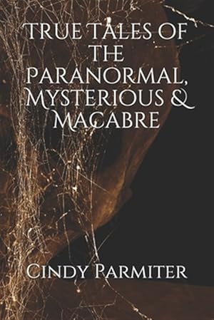 Seller image for True Tales of the Paranormal, Mysterious & Macabre for sale by GreatBookPrices