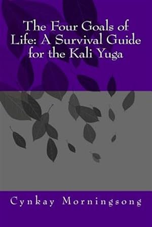 Imagen del vendedor de Four Goals of Life : A Survival Guide for the Kali Yuga a la venta por GreatBookPrices