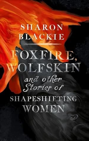 Bild des Verkufers fr Foxfire, Wolfskin and Other Stories of Shape-Shifting Women zum Verkauf von moluna
