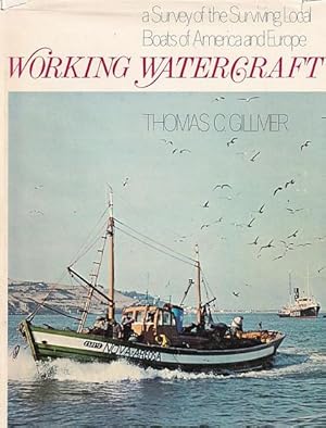 Seller image for WORKING WATERCRAFT - A Survey of the Surviving Local Boats of Europe and America for sale by Jean-Louis Boglio Maritime Books