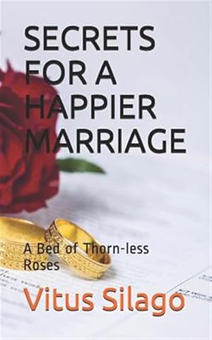 Seller image for Secrets for a Happier Marriage: A Bed of Thorn-Less Roses for sale by GreatBookPrices