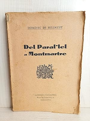 Image du vendeur pour Del Paral-lel a Montmartre. Domenec de Bellmunt. Llibreria Catalonia, 1928. Cataln. mis en vente par Bibliomania