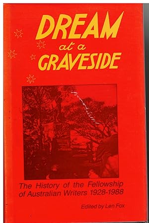 Dream at a graveside: The history of the Fellowship of Australian Writers, 1928-1988