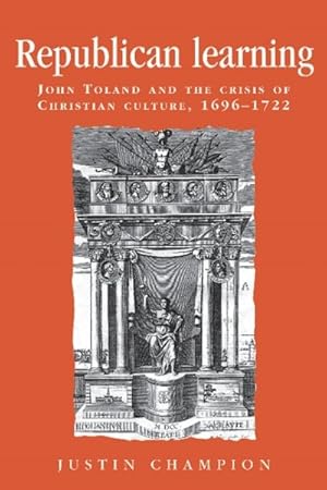 Immagine del venditore per Republican Learning : John Toland and the Crisis of Christian Culture, 1696-1722 venduto da GreatBookPricesUK