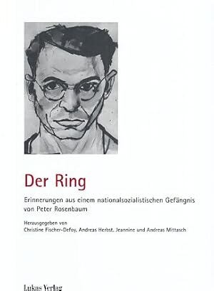 Der Ring : Erinnerungen aus dem nationalsozialistischen Gefängnis von Peter Rosenbaum. Hrsg. von ...