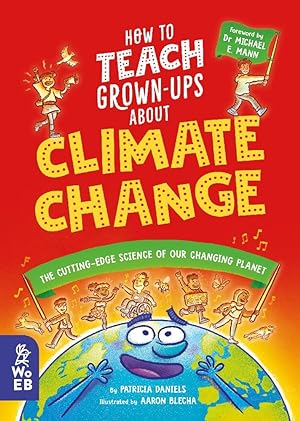 Bild des Verkufers fr How to Teach Grown-Ups About Climate Change: The cutting-edge science of our changing planet zum Verkauf von moluna