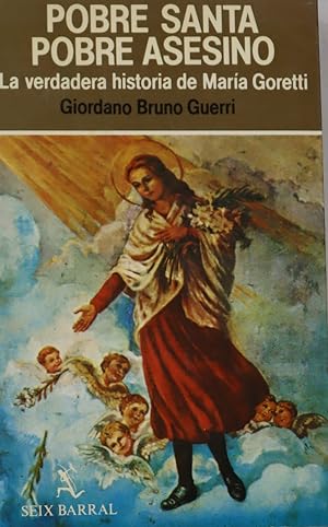 Imagen del vendedor de Pobre santa, pobre asesino: la verdadera historia de Mara Goretti a la venta por Librera Alonso Quijano