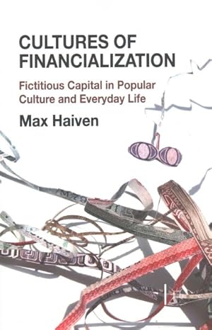 Image du vendeur pour Cultures of Financialization : Fictitious Capital in Popular Culture and Everyday Life mis en vente par GreatBookPrices