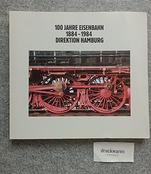 100 Jahre Eisenbahn Direktion Hamburg 1884-1984.
