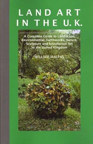 Seller image for Land Art In The U.K. : A Complete Guide to Landscape, Environmental, Earthworks, Nature, Sculpture and Installation Art in the United Kingdom for sale by GreatBookPrices