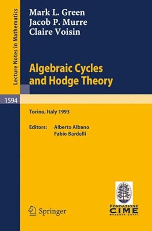 Image du vendeur pour Algebraic Cycles and Hodge Theory : Lectures Given at the 2nd Session of the Centro Internazionale Matematico Estivo (C.i.m.e.) Held in Torino, Italy, June 21 - 29, 1993 mis en vente par GreatBookPrices