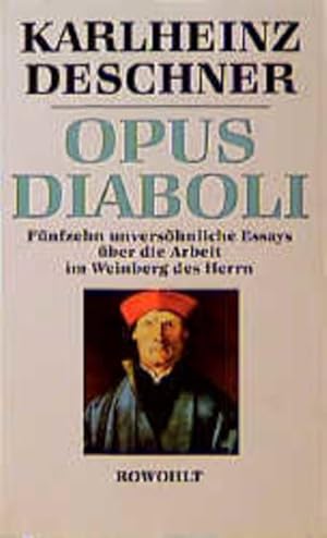 Bild des Verkufers fr Opus Diaboli: Fnfzehn unvershnliche Essays ber die Arbeit im Weinberg des Herrn zum Verkauf von Buchhandlung Loken-Books