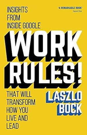 Image du vendeur pour Work Rules!: Insights from Inside Google That Will Transform How You Live and Lead mis en vente par WeBuyBooks
