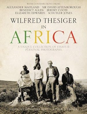 Image du vendeur pour Wilfred Thesiger in Africa: A unique collection of essays and personal photographs mis en vente par WeBuyBooks