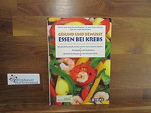 Imagen del vendedor de Gesund und bewut essen bei Krebs : wie Sie Schutzstoffe nutzen und Ihr Immunsystem strken ; mit Appetit und Freude essen ; kstliche Rezepte aus der Vollwert-Kche. Hans-Konrad Biesalski ; Gudrun Zrcher ; Karin Hofele a la venta por Antiquariat im Kaiserviertel | Wimbauer Buchversand