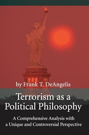 Seller image for Terrorism As a Political Philosophy : A Comprehensive Analysis With a Unique and Controversial Perspective for sale by GreatBookPrices