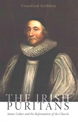 Bild des Verkufers fr Irish Puritans : James Ussher and the Reformation of the Church zum Verkauf von GreatBookPrices