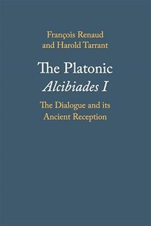 Seller image for Platonic Alcibiades I : The Dialogue and Its Ancient Reception for sale by GreatBookPrices
