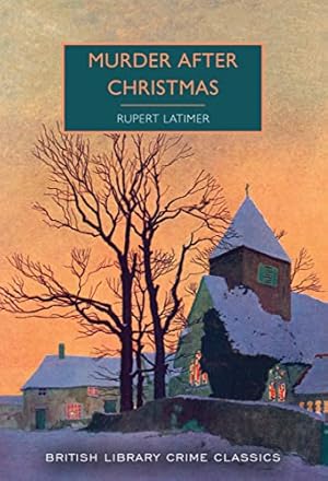 Seller image for Murder After Christmas (British Library Crime Classics): Rupert Latimer: 96 for sale by WeBuyBooks