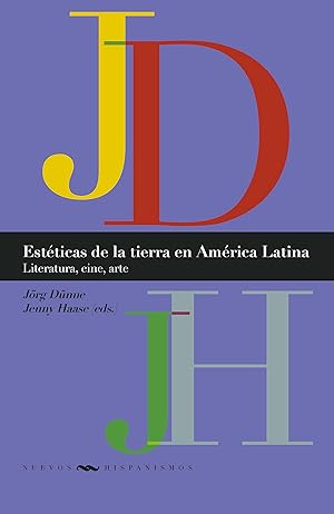 Seller image for Estticas de la tierra en Amrica Latina : literatura, cine, arte / Jrg Dnne, Jenny Haase (eds.). for sale by Iberoamericana, Librera