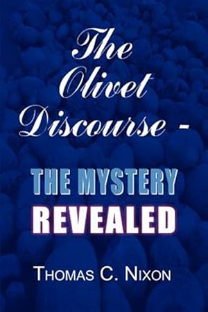 Bild des Verkufers fr Olivet Discourse - The Mystery Revealed zum Verkauf von GreatBookPrices