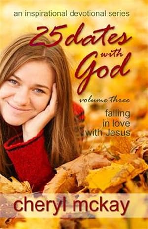 Seller image for 25 Dates With God - Volume Three: Falling in Love With Jesus for sale by GreatBookPrices
