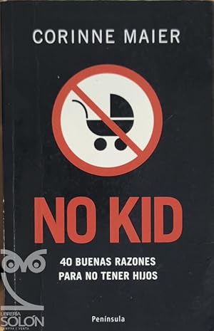 Imagen del vendedor de No kid. 40 buenas razones para no tener hijos a la venta por LIBRERA SOLN