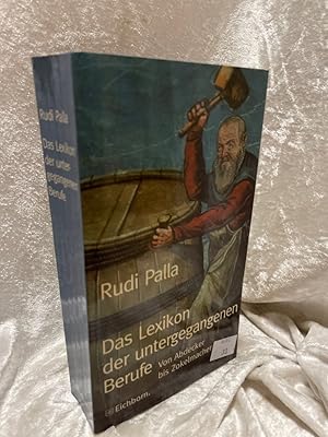 Bild des Verkufers fr Das Lexikon der untergegangenen Berufe: Von Abdecker bis Zokelmacher Von Abdecker bis Zokelmacher zum Verkauf von Antiquariat Jochen Mohr -Books and Mohr-