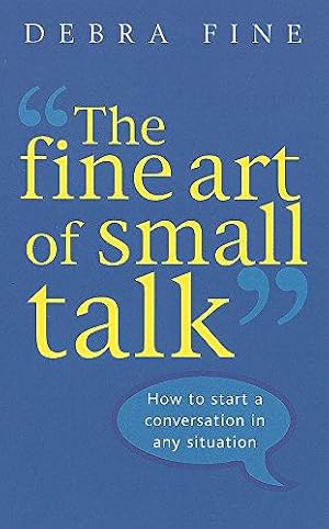 Bild des Verkufers fr The Fine Art Of Small Talk: How to start a conversation in any situation zum Verkauf von WeBuyBooks