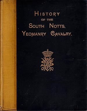 History of the South Notts Yeomanry Cavalry 1794 to 1894
