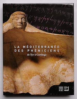 la MÉDITERRANÉE des PHÉNICIENS de TYR à CARTHAGE