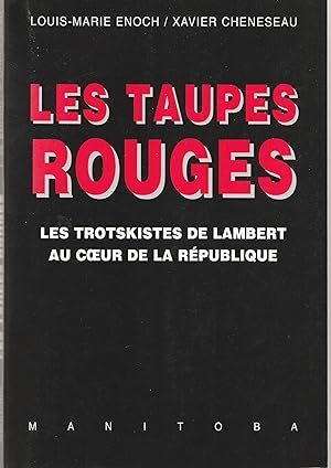Bild des Verkufers fr Les Taupes rouges. Les trotskistes de Lambert au coeur de la rpublique zum Verkauf von Librairie Franoise Causse